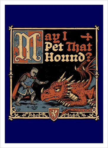 Medieval Meme Pet Dragon - Medieval, Memes, Meme, Internet, Pet, Dragon, Monster, Creature, Fun, Funny, Rpg, Role-play, Role-playing, Roleplay Game, Role-playing Game, Roleplay, Roleplaying Game, D20, Dungeon Master, Dungeon, Dungeons, Fantasy, Adventure, Magic, Magical Creatures, Magical Creature, Magical, Dog, Knight, Warrior - Kunstdruck