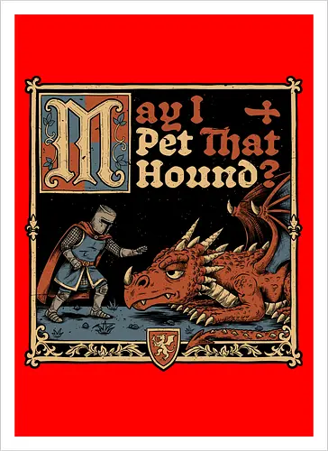 Medieval Meme Pet Dragon - Medieval, Memes, Meme, Internet, Pet, Dragon, Monster, Creature, Fun, Funny, Rpg, Role-play, Role-playing, Roleplay Game, Role-playing Game, Roleplay, Roleplaying Game, D20, Dungeon Master, Dungeon, Dungeons, Fantasy, Adventure, Magic, Magical Creatures, Magical Creature, Magical, Dog, Knight, Warrior - Kunstdruck