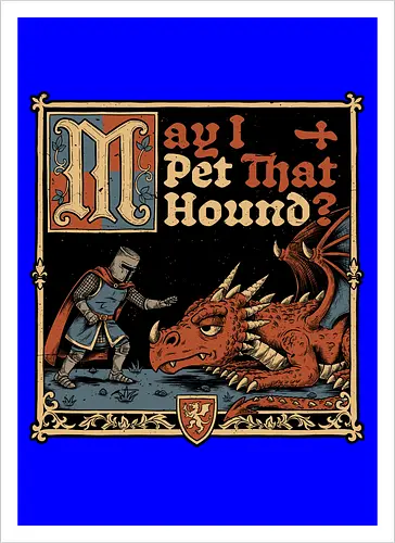 Medieval Meme Pet Dragon - Medieval, Memes, Meme, Internet, Pet, Dragon, Monster, Creature, Fun, Funny, Rpg, Role-play, Role-playing, Roleplay Game, Role-playing Game, Roleplay, Roleplaying Game, D20, Dungeon Master, Dungeon, Dungeons, Fantasy, Adventure, Magic, Magical Creatures, Magical Creature, Magical, Dog, Knight, Warrior - Kunstdruck