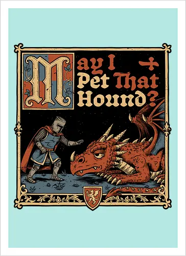 Medieval Meme Pet Dragon - Medieval, Memes, Meme, Internet, Pet, Dragon, Monster, Creature, Fun, Funny, Rpg, Role-play, Role-playing, Roleplay Game, Role-playing Game, Roleplay, Roleplaying Game, D20, Dungeon Master, Dungeon, Dungeons, Fantasy, Adventure, Magic, Magical Creatures, Magical Creature, Magical, Dog, Knight, Warrior - Kunstdruck
