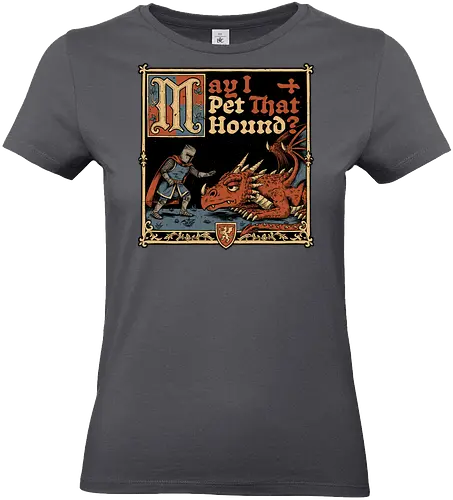 Medieval Meme Pet Dragon - Medieval, Memes, Meme, Internet, Pet, Dragon, Monster, Creature, Fun, Funny, Rpg, Role-play, Role-playing, Roleplay Game, Role-playing Game, Roleplay, Roleplaying Game, D20, Dungeon Master, Dungeon, Dungeons, Fantasy, Adventure, Magic, Magical Creatures, Magical Creature, Magical, Dog, Knight, Warrior - Standard T-Shirt (Frauen)