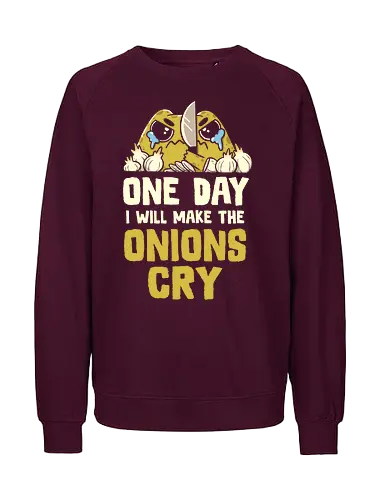 The Onions Will Cry - Fairtrade Sweatshirt