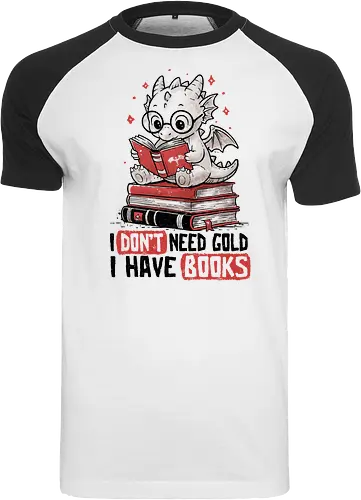 I Don't Need Gold I Have Books - koalatees, koala, koalastudio, book, dragon, book lover, reader, bookworm, fantasy, nerd, geek, cute - Raglan T-Shirt
