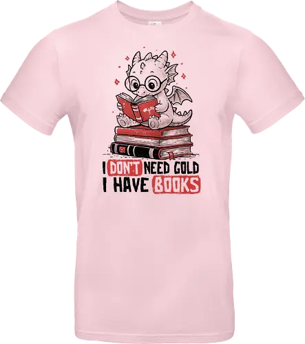 I Don't Need Gold I Have Books - koalatees, koala, koalastudio, book, dragon, book lover, reader, bookworm, fantasy, nerd, geek, cute - Standard T-Shirt