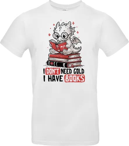 I Don't Need Gold I Have Books - koalatees, koala, koalastudio, book, dragon, book lover, reader, bookworm, fantasy, nerd, geek, cute - Standard T-Shirt