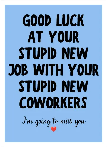 Good Luck at Your New Job Funny Goodbye Quote, Sarcastic Farewell Humor for Coworkers, Office Leaving Celebration, New Career Congratulations - funny new job, good luck quote, goodbye coworker, farewell humor, office goodbye, leaving work, leaving office, new career, new beginning, job change, promotion celebration, resignation, work friend, office friend, teammate, colleague humor, sarcastic quote, funny office saying, workplace humor, farewell saying, congratulations, good luck wishes, miss you quote, coworker gift idea, office party, last day at work, career milestone, employee appreciation, boss leaving, manager leaving, retirement humor, work bestie, office life, corporate humor, funny farewell, work celebration, office joke, team goodbye, goodbye message, congratulations quote - Kunstdruck