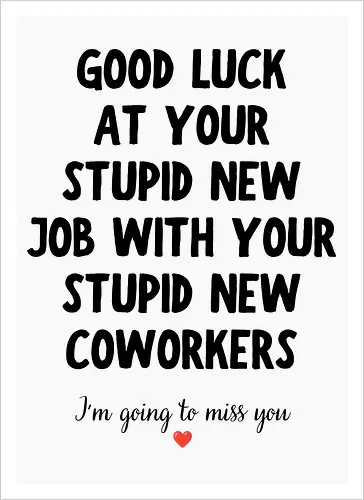 Good Luck at Your New Job Funny Goodbye Quote, Sarcastic Farewell Humor for Coworkers, Office Leaving Celebration, New Career Congratulations - funny new job, good luck quote, goodbye coworker, farewell humor, office goodbye, leaving work, leaving office, new career, new beginning, job change, promotion celebration, resignation, work friend, office friend, teammate, colleague humor, sarcastic quote, funny office saying, workplace humor, farewell saying, congratulations, good luck wishes, miss you quote, coworker gift idea, office party, last day at work, career milestone, employee appreciation, boss leaving, manager leaving, retirement humor, work bestie, office life, corporate humor, funny farewell, work celebration, office joke, team goodbye, goodbye message, congratulations quote - Kunstdruck