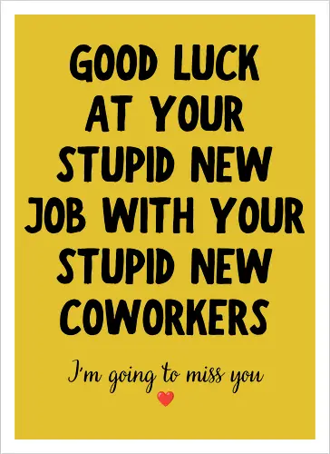 Good Luck at Your New Job Funny Goodbye Quote, Sarcastic Farewell Humor for Coworkers, Office Leaving Celebration, New Career Congratulations - funny new job, good luck quote, goodbye coworker, farewell humor, office goodbye, leaving work, leaving office, new career, new beginning, job change, promotion celebration, resignation, work friend, office friend, teammate, colleague humor, sarcastic quote, funny office saying, workplace humor, farewell saying, congratulations, good luck wishes, miss you quote, coworker gift idea, office party, last day at work, career milestone, employee appreciation, boss leaving, manager leaving, retirement humor, work bestie, office life, corporate humor, funny farewell, work celebration, office joke, team goodbye, goodbye message, congratulations quote - Kunstdruck