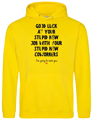 Good Luck at Your New Job Funny Goodbye Quote, Sarcastic Farewell Humor for Coworkers, Office Leaving Celebration, New Career Congratulations - funny new job, good luck quote, goodbye coworker, farewell humor, office goodbye, leaving work, leaving office, new career, new beginning, job change, promotion celebration, resignation, work friend, office friend, teammate, colleague humor, sarcastic quote, funny office saying, workplace humor, farewell saying, congratulations, good luck wishes, miss you quote, coworker gift idea, office party, last day at work, career milestone, employee appreciation, boss leaving, manager leaving, retirement humor, work bestie, office life, corporate humor, funny farewell, work celebration, office joke, team goodbye, goodbye message, congratulations quote - Standard Hoodie