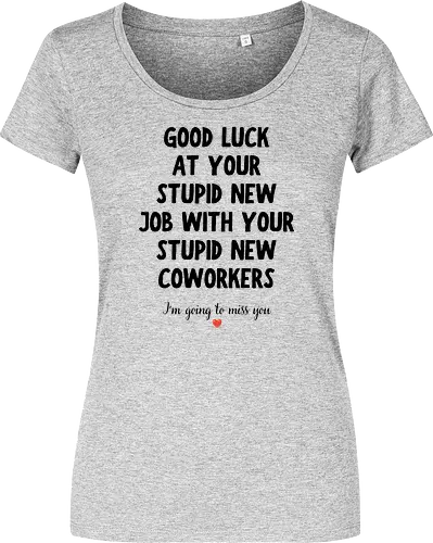 Good Luck at Your New Job Funny Goodbye Quote, Sarcastic Farewell Humor for Coworkers, Office Leaving Celebration, New Career Congratulations - funny new job, good luck quote, goodbye coworker, farewell humor, office goodbye, leaving work, leaving office, new career, new beginning, job change, promotion celebration, resignation, work friend, office friend, teammate, colleague humor, sarcastic quote, funny office saying, workplace humor, farewell saying, congratulations, good luck wishes, miss you quote, coworker gift idea, office party, last day at work, career milestone, employee appreciation, boss leaving, manager leaving, retirement humor, work bestie, office life, corporate humor, funny farewell, work celebration, office joke, team goodbye, goodbye message, congratulations quote - Damen T-Shirt