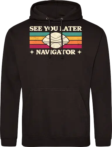 See You Later Navigator - sci fi, 80s, 80s movies, alien, cult classic, extraterrestrial, geek, nerd, nostalgia, retro, science fiction, space, spaceship, time travel, ufo - Standard Hoodie