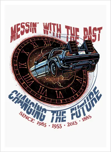 Mess with the past change the future - Movie, film, classic movie, time travel, family, sci-fi, comedy, future - Kunstdruck