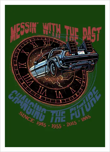 Mess with the past change the future - Movie, film, classic movie, time travel, family, sci-fi, comedy, future - Kunstdruck