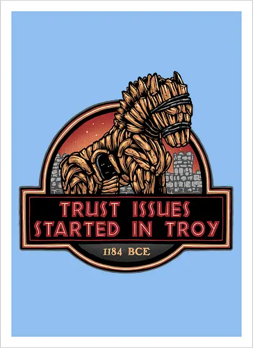 Trust Issues Started In Troy - Movie, film, myth, adventure, poem, action, fantasy, mythic, trust, funny - Kunstdruck