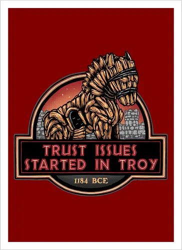Trust Issues Started In Troy - Movie, film, myth, adventure, poem, action, fantasy, mythic, trust, funny - Kunstdruck