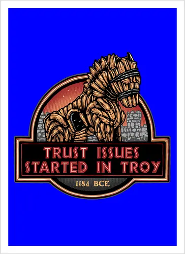 Trust Issues Started In Troy - Movie, film, myth, adventure, poem, action, fantasy, mythic, trust, funny - Kunstdruck
