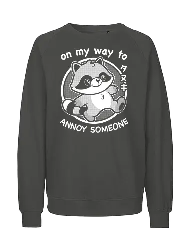 Cute Annoying Raccoon - Cute, Cute Animals, Raccoon, Funny Raccoon, Annoy, Annoyed, Annoying, Tanuki, Fun, Funny, Animal, Pet, Funny Animals, Cute Animals, Pets, Sarcasm, Irony, Joke, Jokes, Adorable, Mascot, Japan, Japanese - Fairtrade Sweatshirt