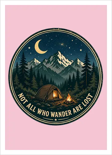 Not All Who Wander Are Lost Camping Abenteuer Frieden - Camping, Abenteuer, Natur, Outdoor, Berge, Wandern, Lagerfeuer, Abenteuerlust, Wald - Kunstdruck