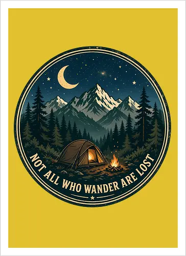 Not All Who Wander Are Lost Camping Abenteuer Frieden - Camping, Abenteuer, Natur, Outdoor, Berge, Wandern, Lagerfeuer, Abenteuerlust, Wald - Kunstdruck