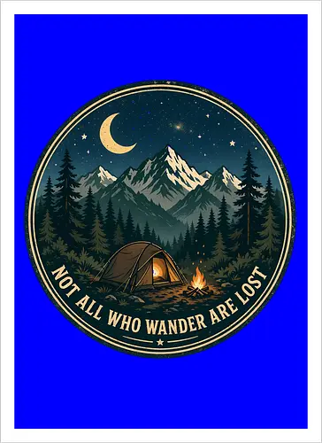Not All Who Wander Are Lost Camping Abenteuer Frieden - Camping, Abenteuer, Natur, Outdoor, Berge, Wandern, Lagerfeuer, Abenteuerlust, Wald - Kunstdruck