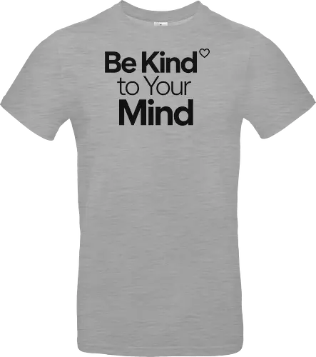 Be Kind to Your Mind Mental Health Frieden Achtsamkeit - Mental Health, Achtsamkeit, Mindfulness, Mental Health Awareness, Selbstfürsorge, Frieden, Positivität, Wellness - Standard T-Shirt