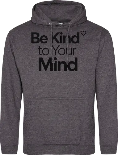Be Kind to Your Mind Mental Health Frieden Achtsamkeit - Mental Health, Achtsamkeit, Mindfulness, Mental Health Awareness, Selbstfürsorge, Frieden, Positivität, Wellness - Standard Hoodie