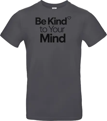Be Kind to Your Mind Mental Health Frieden Achtsamkeit - Mental Health, Achtsamkeit, Mindfulness, Mental Health Awareness, Selbstfürsorge, Frieden, Positivität, Wellness - Standard T-Shirt