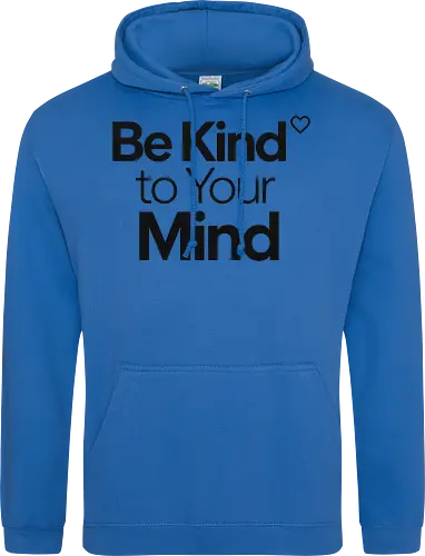 Be Kind to Your Mind Mental Health Frieden Achtsamkeit - Mental Health, Achtsamkeit, Mindfulness, Mental Health Awareness, Selbstfürsorge, Frieden, Positivität, Wellness - Standard Hoodie