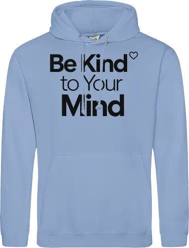 Be Kind to Your Mind Mental Health Frieden Achtsamkeit - Mental Health, Achtsamkeit, Mindfulness, Mental Health Awareness, Selbstfürsorge, Frieden, Positivität, Wellness - Standard Hoodie