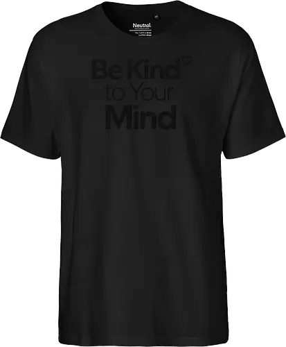 Be Kind to Your Mind Mental Health Frieden Achtsamkeit - Mental Health, Achtsamkeit, Mindfulness, Mental Health Awareness, Selbstfürsorge, Frieden, Positivität, Wellness - Fairtrade T-Shirt