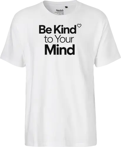 Be Kind to Your Mind Mental Health Frieden Achtsamkeit - Mental Health, Achtsamkeit, Mindfulness, Mental Health Awareness, Selbstfürsorge, Frieden, Positivität, Wellness - Fairtrade T-Shirt