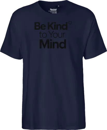 Be Kind to Your Mind Mental Health Frieden Achtsamkeit - Mental Health, Achtsamkeit, Mindfulness, Mental Health Awareness, Selbstfürsorge, Frieden, Positivität, Wellness - Fairtrade T-Shirt