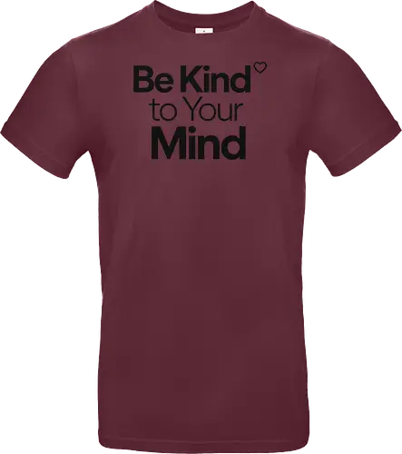 Be Kind to Your Mind Mental Health Frieden Achtsamkeit - Mental Health, Achtsamkeit, Mindfulness, Mental Health Awareness, Selbstfürsorge, Frieden, Positivität, Wellness - Standard T-Shirt