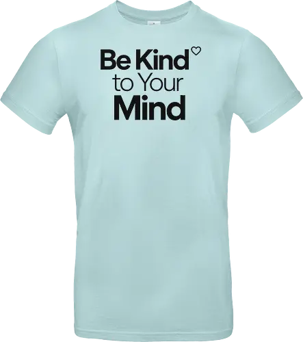 Be Kind to Your Mind Mental Health Frieden Achtsamkeit - Mental Health, Achtsamkeit, Mindfulness, Mental Health Awareness, Selbstfürsorge, Frieden, Positivität, Wellness - Standard T-Shirt