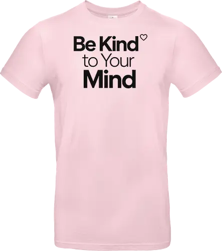 Be Kind to Your Mind Mental Health Frieden Achtsamkeit - Mental Health, Achtsamkeit, Mindfulness, Mental Health Awareness, Selbstfürsorge, Frieden, Positivität, Wellness - Standard T-Shirt