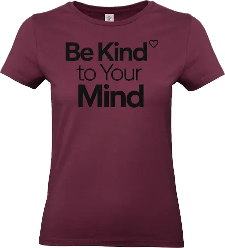 Be Kind to Your Mind Mental Health Frieden Achtsamkeit - Mental Health, Achtsamkeit, Mindfulness, Mental Health Awareness, Selbstfürsorge, Frieden, Positivität, Wellness - Standard T-Shirt (Frauen)