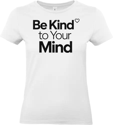 Be Kind to Your Mind Mental Health Frieden Achtsamkeit - Mental Health, Achtsamkeit, Mindfulness, Mental Health Awareness, Selbstfürsorge, Frieden, Positivität, Wellness - Standard T-Shirt (Frauen)