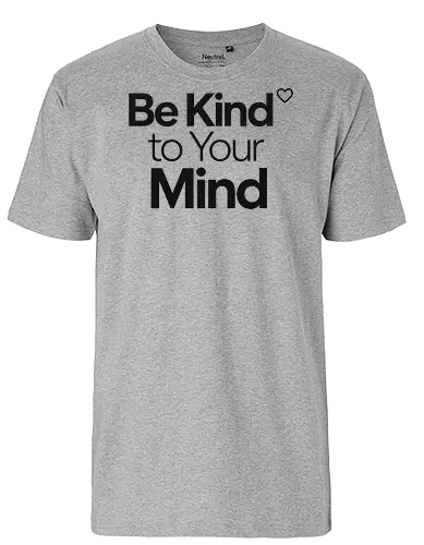 Be Kind to Your Mind Mental Health Frieden Achtsamkeit - Mental Health, Achtsamkeit, Mindfulness, Mental Health Awareness, Selbstfürsorge, Frieden, Positivität, Wellness - Fairtrade T-Shirt