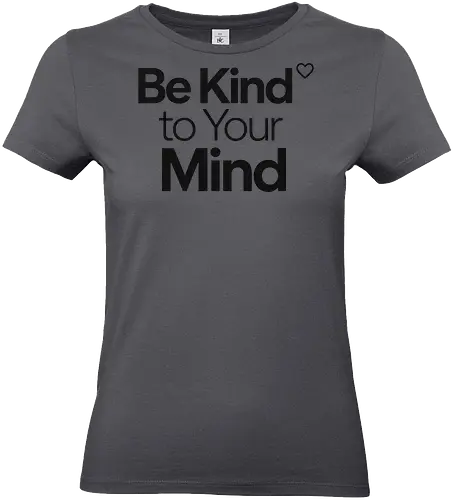 Be Kind to Your Mind Mental Health Frieden Achtsamkeit - Mental Health, Achtsamkeit, Mindfulness, Mental Health Awareness, Selbstfürsorge, Frieden, Positivität, Wellness - Standard T-Shirt (Frauen)