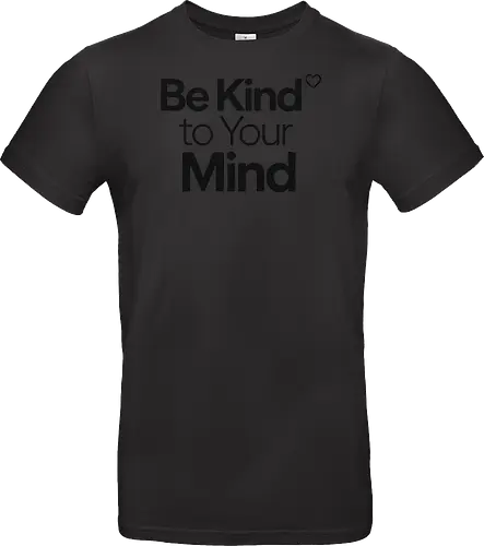 Be Kind to Your Mind Mental Health Frieden Achtsamkeit - Mental Health, Achtsamkeit, Mindfulness, Mental Health Awareness, Selbstfürsorge, Frieden, Positivität, Wellness - Standard T-Shirt