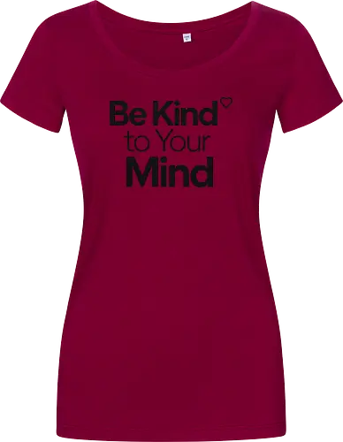 Be Kind to Your Mind Mental Health Frieden Achtsamkeit - Mental Health, Achtsamkeit, Mindfulness, Mental Health Awareness, Selbstfürsorge, Frieden, Positivität, Wellness - Damen T-Shirt