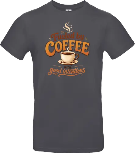 Fueled by Coffee and Good Intentions Kaffee Spruch Design - Kaffee, Coffee, Kaffeeliebhaber, Espresso, Spruch, Lifestyle, Morgenmuffel, Genuss, Office - Standard T-Shirt