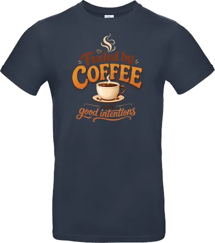 Fueled by Coffee and Good Intentions Kaffee Spruch Design - Kaffee, Coffee, Kaffeeliebhaber, Espresso, Spruch, Lifestyle, Morgenmuffel, Genuss, Office - Standard T-Shirt