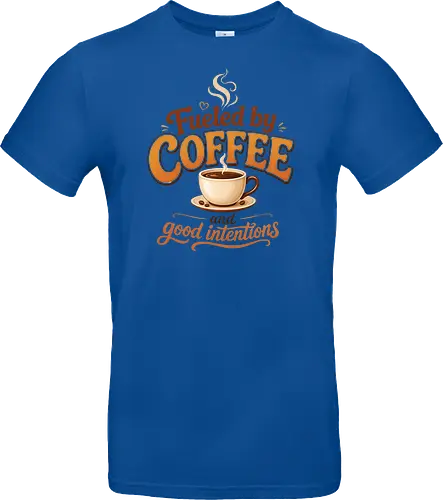 Fueled by Coffee and Good Intentions Kaffee Spruch Design - Kaffee, Coffee, Kaffeeliebhaber, Espresso, Spruch, Lifestyle, Morgenmuffel, Genuss, Office - Standard T-Shirt