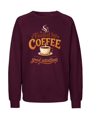 Fueled by Coffee and Good Intentions Kaffee Spruch Design - Kaffee, Coffee, Kaffeeliebhaber, Espresso, Spruch, Lifestyle, Morgenmuffel, Genuss, Office - Fairtrade Sweatshirt