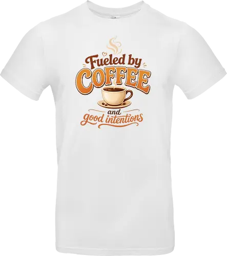 Fueled by Coffee and Good Intentions Kaffee Spruch Design - Kaffee, Coffee, Kaffeeliebhaber, Espresso, Spruch, Lifestyle, Morgenmuffel, Genuss, Office - Standard T-Shirt