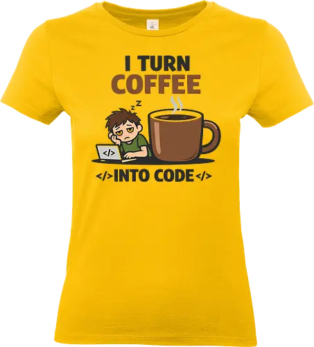 I Turn Coffee Into Code Programmierer Kaffee - Programmierer, Entwickler, Kaffee, Code, Coding, Coffee, Software, Nerd, Geek - Standard T-Shirt (Frauen)
