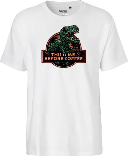 This is me before coffee - Dinosaur, dinosaurs, coffee, caffeine, morning, funny, humor, coffee lover - Fairtrade T-Shirt