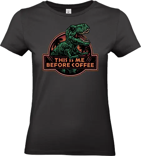 This is me before coffee - Dinosaur, dinosaurs, coffee, caffeine, morning, funny, humor, coffee lover - Standard T-Shirt (Frauen)