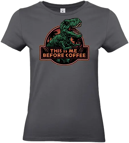 This is me before coffee - Dinosaur, dinosaurs, coffee, caffeine, morning, funny, humor, coffee lover - Standard T-Shirt (Frauen)